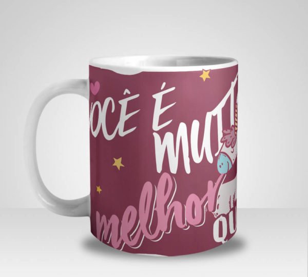 Caneca Unicórnio Você é Muito Melhor