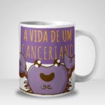 Caneca A Vida de Um Canceriano (Signo de Câncer)