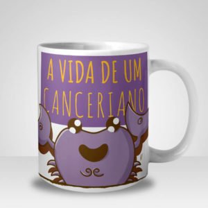 Caneca A Vida de Um Canceriano (Signo de Câncer)