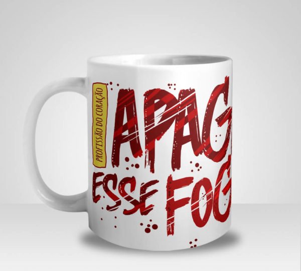 Caneca Apaga esse Fogo Bombeiros