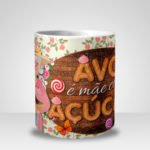 Caneca Avó é Mãe com Açúcar (Mod.1)