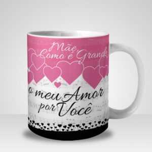 Caneca Mãe como é grande o meu Amor por Você