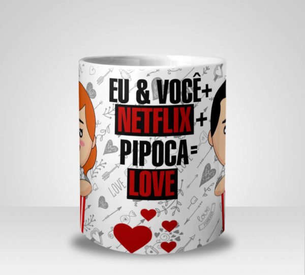 Caneca Eu & Você + Netflix + Pipoca = Love (Mod.1)