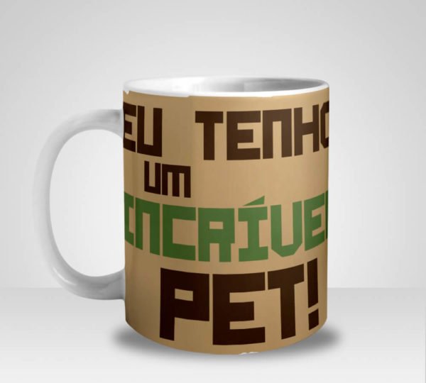 Caneca Eu tenho um Incrível Pet