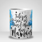 Caneca Feliz são os Dias e Noites das Mamães - Menina (Mod.1)