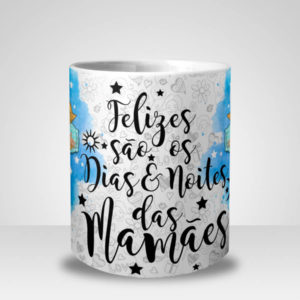 Caneca Feliz são os Dias e Noites das Mamães - Menina (Mod.1)