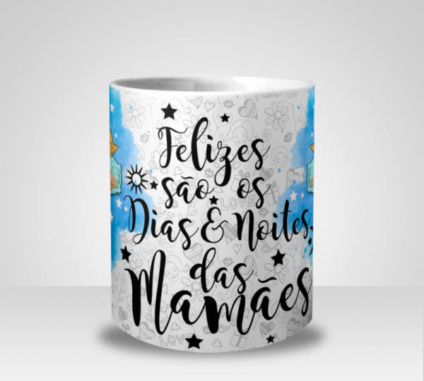 Caneca Feliz são os Dias e Noites das Mamães - Menina (Mod.1)