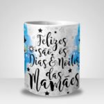 Caneca Feliz são os Dias e Noites das Mamães - Menina (Mod.2)