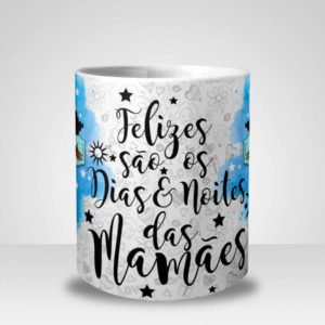 Caneca Feliz são os Dias e Noites das Mamães - Menina (Mod.3)