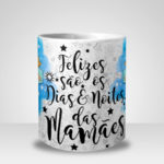 Caneca Feliz são os Dias e Noites das Mamães - Menino (Mod.1)