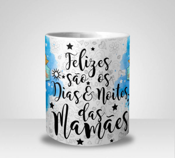 Caneca Feliz são os Dias e Noites das Mamães - Menino (Mod.1)