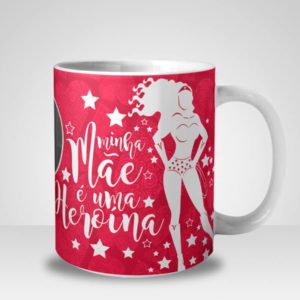 Caneca Minha Mãe é uma Heroína com Foto