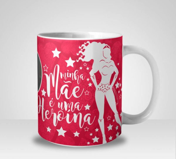 Caneca Minha Mãe é uma Heroína com Foto