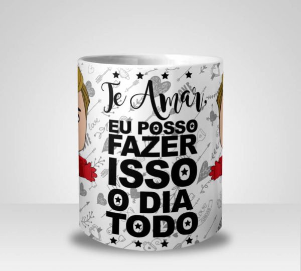 Caneca Te Amar eu posso fazer isso todo o Dia