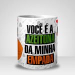 Caneca Você é a Azeitona da minha Empada (Mod.2)