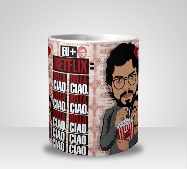 Caneca Eu + Netflix = Bella Ciao Professor